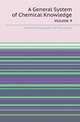 A General System of Chemical Knowledge. Volume 4, Antoine-Francois de Fourcroy 