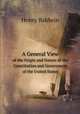 A General View. of the Origin and Nature of the Constitution and Government of the United States, Henry Baldwin 