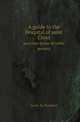 A guide to the Hospital of saint Cross. and alms house of noble poverty, Lewis M. Humbert 