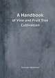 A Handbook. of Vine and Fruit Tree Cultivation, Samuel Hereman 