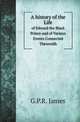 A history of the Life. of Edward the Black Prince and of Various Events Connected Therewith, G.P.R. James 