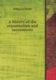 A history of the organization and movements, William H. Powell 