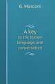 A key. to the Italian language, and conversation, G. Marconi 