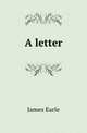A letter, James Earle 