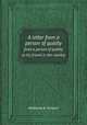 A letter from a person of quality. from a person of quality to his friend in the country, Anthony A. Cooper 