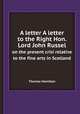 A letter A letter to the Right Hon. Lord John Russel. on the present crisi relative to the fine arts in Scotland, Thomas Hamilton 