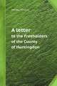 A letter. to the Freeholders of the County of Huntingdon, Maltby. Edward 