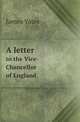 A letter. to the Vice-Chancellor of England, James Yates 
