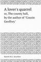 A lover`s quarrel. or, The county ball, by the author of "Cousin Geoffrey", Harriet M.G. Smythies 