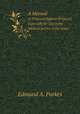 A Manual. of Practical Hygiene Prepared Especially for Use in the Medical Service of the Army, Edmund A. Parkes 