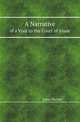 A Narrative. of a Visit to the Court of Sinde, James Burnes 
