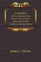A narrative. of the campaign of the British army in Spain commanded by His Excellency Sir John Moore, James C. Moore 