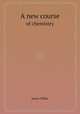 A new course. of chemistry, James Millar 