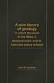 A new theory of geology. in which the truth of the Bible is demonstrated, and dr. Colenso`s attack refuted, John W. Colenso 