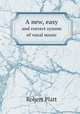 A new, easy. and correct system of vocal music, Robert Platt 