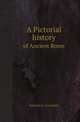A Pictorial history. of Ancient Rome, Samuel G. Goodrich 