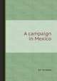 A campaign in Mexico, B.F. Scribner 