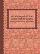 A catalogue of the collection of pearls and precious stones, Henry Ph. Hope,Bram Hertz 