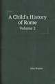 A Child`s History of Rome. Volume 2, John Bonner 
