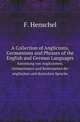 A Collection of Anglicisms, Germanisms and Phrases of the English and German Languages. Sammlung von Anglizismen, Germanismen und Redensarten der englischen und deutschen Sprache, F. Henschel 