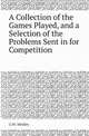 A Collection of the Games Played, and a Selection of the Problems Sent in for Competition, J. Lowenthal,G.W. Medley 