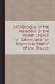 A Catalogue of the Members of the North Church in Salem, with an Historical Sketch of the Church, North Church and Society 