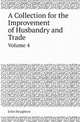 A Collection for the Improvement of Husbandry and Trade. Volume 4, John Houghton 
