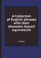 A Collection of English phrases with their idiomatic Gujrati equivalents, H. Green 
