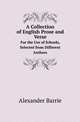 A Collection of English Prose and Verse. For the Use of Schools, Selected from Different Authors, Alexander Barrie 
