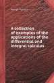 A collection of examples of the applications of the differential and integral calculus, George Peacock 