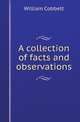 A collection of facts and observations, William Cobbett 