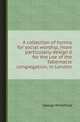 A collection of hymns for social worship, more particularly design