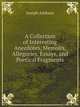 A Collection of Interesting Anecdotes, Memoirs, Allegories, Essays, and Poetical Fragments, Joseph Addison 