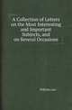 A Collection of Letters on the Most Interesting and Important Subjects, and on Several Occasions, William Law 