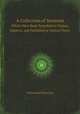 A Collection of Sermons. Which Have Been Preached on Various Subjects, and Published at Various Times, Nathanael Emmons 