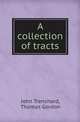 A collection of tracts, John Trenchard,Thomas Gordon 