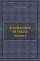 A collection of tracts. Volume 1, Thomas Emlyn 