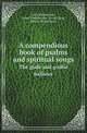 A compendious book of psalms and spiritual songs. The gude and godlie ballates, John Wedderburn,James Wedderburn,David Laing,Robert Wedderburn 