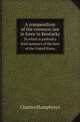 A compendium of the common law in force in Kentucky. To which is prefixed a brief summary of the laws of the United States, Charles Humphreys 