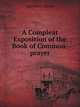 A Compleat Exposition of the Book of Common-prayer, Laurence Clarke 