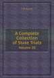 A Complete Collection of State Trials. Volume 20, T. B. Howell 