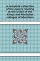 A complete collection of the papers relating to the union of the King