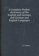 A Complete Pocket-dictionary of the English and German, and German and English Languages, F.A. Webster 