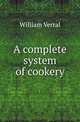 A complete system of cookery, William Verral 