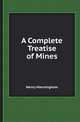 A Complete Treatise of Mines, Henry Manningham 