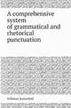 A comprehensive system of grammatical and rhetorical punctuation, Willshire Butterfield 
