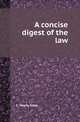 A concise digest of the law, C. Henry Okey 