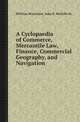 A Cyclopaedia of Commerce, Mercantile Law, Finance, Commercial Geography, and Navigation, William Waterston,John R. McCulloch 