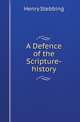 A Defence of the Scripture-history, Henry Stebbing 