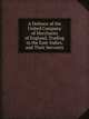 A Defence of the United Company of Merchants of England, Trading to the East-Indies, and Their Servants, East India Company 